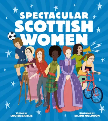 Spectaculaires femmes écossaises : Célébration de vies inspirantes en Écosse - Spectacular Scottish Women: Celebrating Inspiring Lives from Scotland
