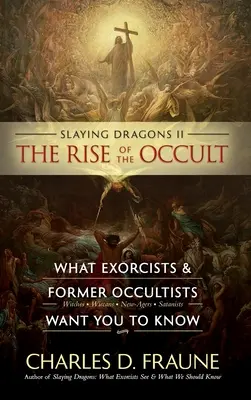 Slaying Dragons II - La montée de l'occulte : Ce que les exorcistes et les anciens occultistes veulent que vous sachiez - Slaying Dragons II - The Rise of the Occult: What Exorcists & Former Occultists Want You To Know