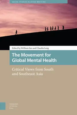 Le mouvement pour la santé mentale mondiale : Points de vue critiques de l'Asie du Sud et du Sud-Est - The Movement for Global Mental Health: Critical Views from South and Southeast Asia