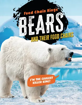 Ours : Et leurs chaînes alimentaires - Bears: And Their Food Chains