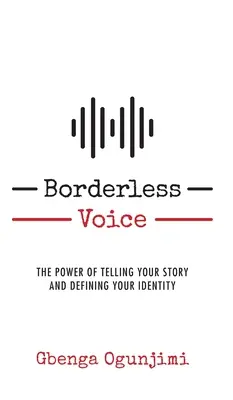 La voix sans frontières : Le pouvoir de raconter son histoire et de définir son identité - Borderless Voice: The Power of Telling Your Story and Defining Your Identity