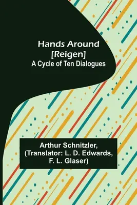 Les mains autour [Reigen] : Un cycle de dix dialogues - Hands Around [Reigen]: A Cycle of Ten Dialogues