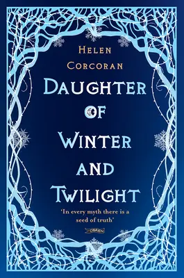 Fille de l'hiver et du crépuscule : Dans chaque mythe, il y a une graine de vérité - Daughter of Winter and Twilight: In Every Myth There Is a Seed of Truth