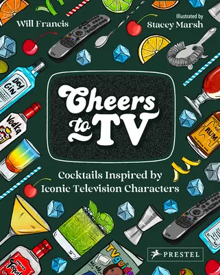 A la santé de la télévision : Cocktails inspirés par des personnages emblématiques de la télévision - Cheers to TV: Cocktails Inspired by Iconic Television Characters