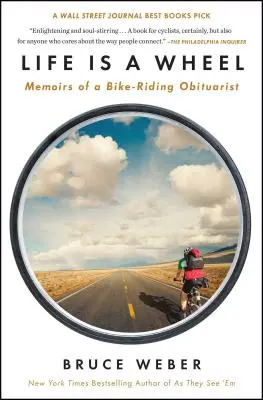 La vie est une roue : Mémoires d'un nécrologue à vélo - Life Is a Wheel: Memoirs of a Bike-Riding Obituarist