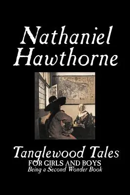 Les Contes de Tanglewood par Nathaniel Hawthorne, Fiction, Classique - Tanglewood Tales by Nathaniel Hawthorne, Fiction, Classics