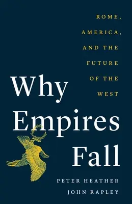 Pourquoi les empires tombent : Rome, l'Amérique et l'avenir de l'Occident - Why Empires Fall: Rome, America, and the Future of the West