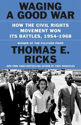 Waging a Good War : Comment le mouvement des droits civiques a gagné ses batailles, 1954-1968 - Waging a Good War: How the Civil Rights Movement Won Its Battles, 1954-1968