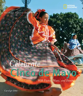 Célébrez le Cinco de Mayo : Avec des fêtes, de la musique et de la danse - Celebrate Cinco de Mayo: With Fiestas, Music, and Dance