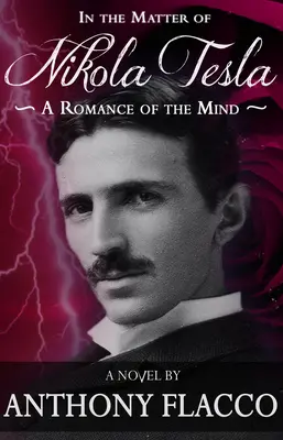 À propos de Nikola Tesla : Un roman de l'esprit - In the Matter of Nikola Tesla: A Romance of the Mind