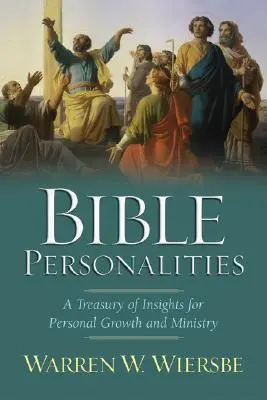 Personnalités bibliques : Un trésor d'idées pour la croissance personnelle et le ministère - Bible Personalities: A Treasury of Insights for Personal Growth and Ministry