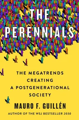 Les plantes vivaces : Les mégatendances à l'origine d'une société postgénérationnelle - The Perennials: The Megatrends Creating a Postgenerational Society