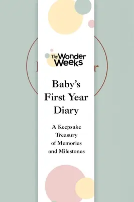 Le journal de la première année du bébé de Wonder Weeks : Un trésor de souvenirs et d'événements marquants - Wonder Weeks Baby's First Year Diary: A Keepsake Treasury of Memories and Milestones