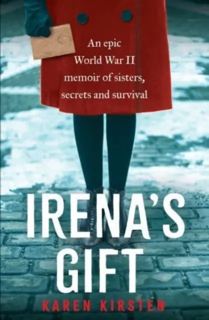 Le cadeau d'Irena - Une épopée de la Seconde Guerre mondiale où il est question de sœurs, de secrets et de survie. - Irena's Gift - An epic World War II memoir of sisters, secrets and survival