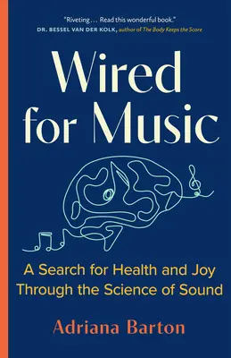 Les fils de la musique : Une recherche de la santé et de la joie à travers la science du son - Wired for Music: A Search for Health and Joy Through the Science of Sound