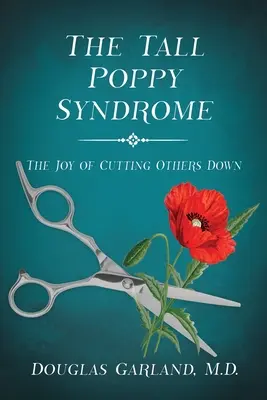 Le syndrome du grand coquelicot : La joie de réduire les autres à néant - The Tall Poppy Syndrome: The Joy of Cutting Others Down