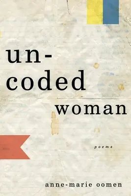 Uncoded Woman : Poèmes - Uncoded Woman: Poems