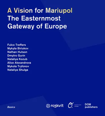 Une vision pour Mariupol : la porte la plus orientale de l'Europe - A Vision for Mariupol: The Easternmost Gateway of Europe