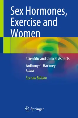 Hormones sexuelles, exercice physique et femmes : Aspects scientifiques et cliniques - Sex Hormones, Exercise and Women: Scientific and Clinical Aspects