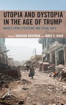 Utopie et dystopie à l'ère de Trump : Images de la littérature et des arts visuels - Utopia and Dystopia in the Age of Trump: Images from Literature and Visual Arts