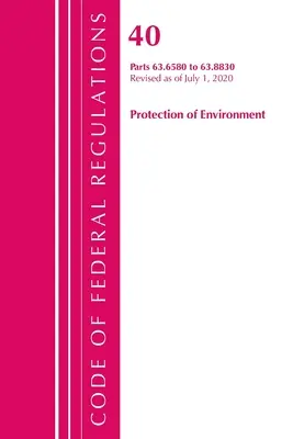 Code of Federal Regulations, Title 40 Protection of the Environment 63.6580-63.8830, Révisé le 1er juillet 2020 - Code of Federal Regulations, Title 40 Protection of the Environment 63.6580-63.8830, Revised as of July 1, 2020