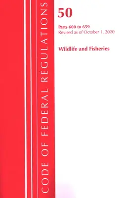 Code of Federal Regulations, Title 50 Wildlife and Fisheries 600-659, Revised as of October 1, 2020 (Office of the Federal Register (U S ))