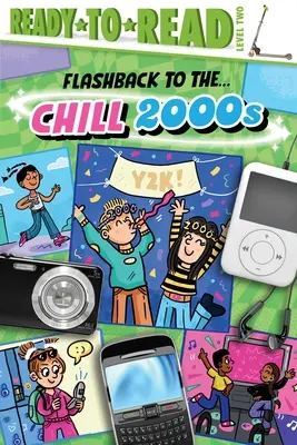 Flashback sur les années 2000 ::::::::::::::::: :. Chill 2000s ! Prêt-à-lire Niveau 2 - Flashback to the . . . Chill 2000s!: Ready-To-Read Level 2