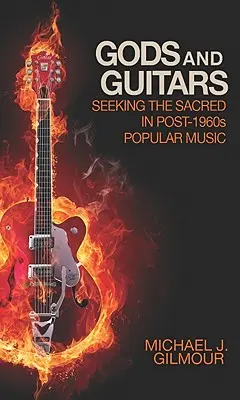 Dieux et guitares : À la recherche du sacré dans la musique populaire d'après 1960 - Gods and Guitars: Seeking the Sacred in Post-1960s Popular Music