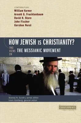 Le christianisme est-il juif ? 2 points de vue sur le mouvement messianique - How Jewish Is Christianity?: 2 Views on the Messianic Movement