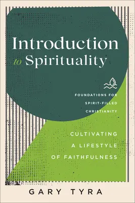 Introduction à la spiritualité : Cultiver un style de vie de fidélité - Introduction to Spirituality: Cultivating a Lifestyle of Faithfulness