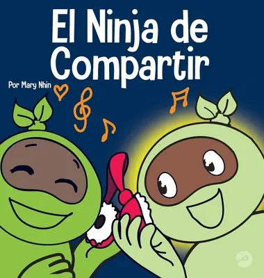 El Ninja de Compartir : Un livre pour les enfants sur la façon d'apprendre à partager - El Ninja de Compartir: Un libro para nios sobre cmo aprender a compartir