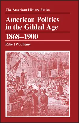 La politique américaine à l'âge d'or : 1868 - 1900 - American Politics in the Gilded Age: 1868 - 1900