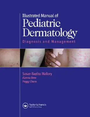 Manuel illustré de dermatologie pédiatrique : Diagnostic et prise en charge - Illustrated Manual of Pediatric Dermatology: Diagnosis and Management