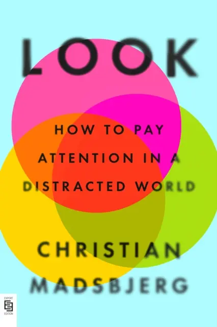 Look - Comment être attentif dans un monde distrait - Look - How to Pay Attention in a Distracted World