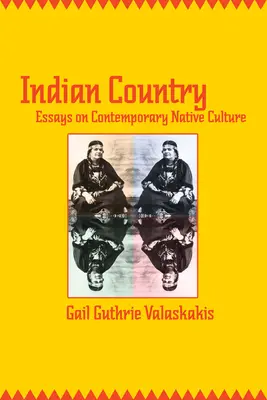 Indian Country : Essais sur la culture autochtone contemporaine - Indian Country: Essays on Contemporary Native Culture