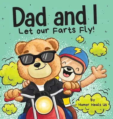 Papa et moi laissons voler nos pets : Un livre d'humour pour enfants et adultes, parfait pour la fête des pères - Dad and I Let Our Farts Fly: A Humor Book for Kids and Adults, Perfect for Father's Day