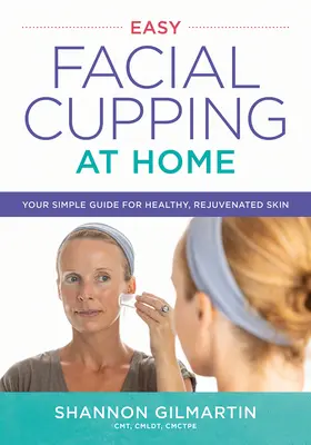 Cupping facial facile à la maison : votre guide simple pour une peau saine et rajeunie - Easy Facial Cupping at Home: Your Simple Guide for Healthy, Rejuvenated Skin