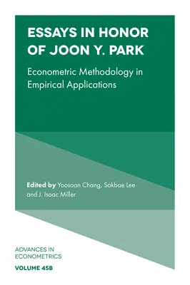 Essais en l'honneur de Joon Y. Park : Méthodologie économétrique dans les applications empiriques - Essays in Honor of Joon Y. Park: Econometric Methodology in Empirical Applications
