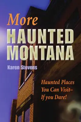 Le Montana hanté : des lieux hantés que vous pouvez visiter - SI VOUS OSEZ ! - More Haunted Montana: Haunted Places You Can Visit - IF YOU DARE!