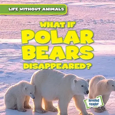 Et si les ours polaires disparaissaient ? - What If Polar Bears Disappeared?