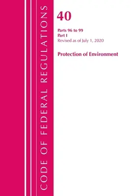 Code des réglementations fédérales, Titre 40 Protection de l'environnement 96-99, révisé au 1er juillet 2020 : Partie 1 (Office of the Federal Register (U S )) - Code of Federal Regulations, Title 40 Protection of the Environment 96-99, Revised as of July 1, 2020: Part 1 (Office of the Federal Register (U S ))