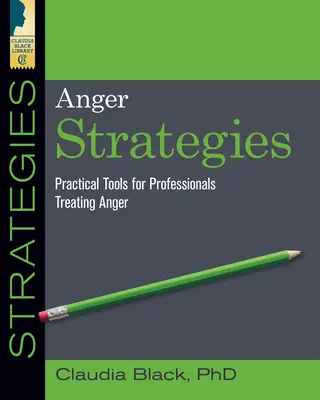 Stratégies de la colère : Outils pratiques pour traiter la colère - Anger Strategies: Practical Tools for Treating Anger