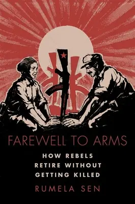 L'adieu aux armes - Comment les rebelles prennent leur retraite sans se faire tuer - Farewell to Arms - How Rebels Retire Without Getting Killed