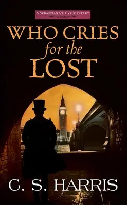 Qui pleure les perdus : Un mystère de Sebastian St. Cyr - Who Cries for the Lost: A Sebastian St. Cyr Mystery