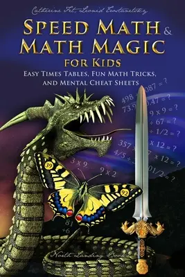 La magie des maths et la rapidité des maths pour les enfants - Des tables de multiplication faciles, des tours de maths amusants et des antisèches mentales. - Speed Math and Math Magic for Kids - Easy Times Tables, Fun Math Tricks, and Mental Cheat Sheets
