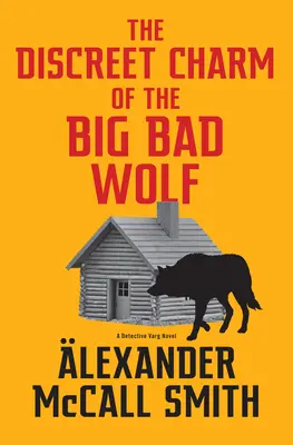 Le charme discret du grand méchant loup : Un roman du détective Varg (4) - The Discreet Charm of the Big Bad Wolf: A Detective Varg Novel (4)