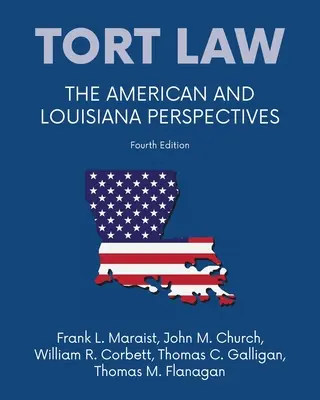 Droit de la responsabilité civile - Perspectives américaines et louisianaises, quatrième édition - Tort law - The American and Louisiana Perspectives, Fourth Edition