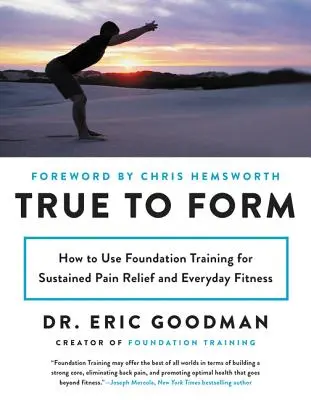 True to Form : Comment utiliser l'entraînement de base pour soulager durablement la douleur et se remettre en forme au quotidien - True to Form: How to Use Foundation Training for Sustained Pain Relief and Everyday Fitness