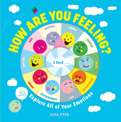 Comment vous sentez-vous ? Explorez toutes vos émotions - How Are You Feeling?: Explore All of Your Emotions