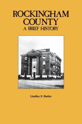 Le comté de Rockingham : Une brève histoire - Rockingham County: A Brief History